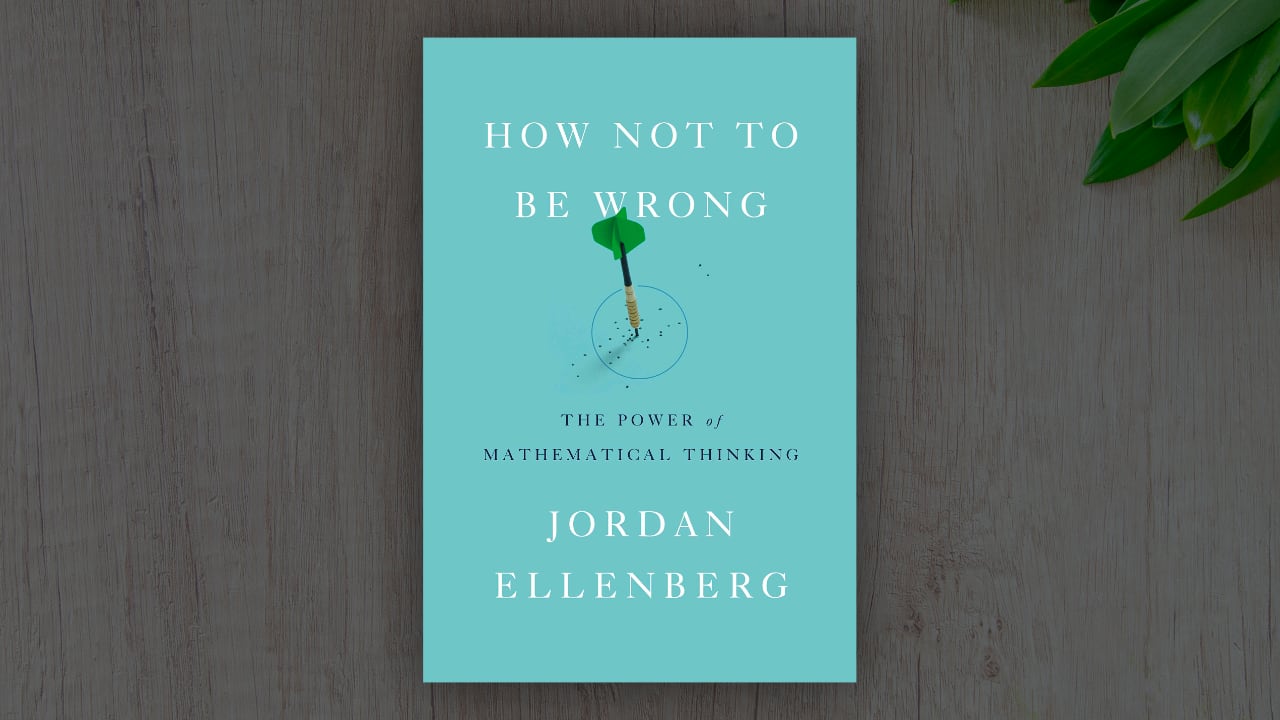 How Not to Be Wrong: The Power of Mathematical Thinking